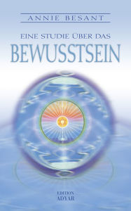 Title: Eine Studie über das Bewusstsein, Author: Annie Besant