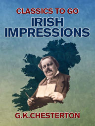 Title: Irish Impressions, Author: G. K. Chesterton