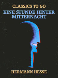 Title: Eine Stunde hinter Mitternacht, Author: Hermann Hesse