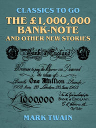 Title: The £1,000,000 bank-note, and other new stories, Author: Mark Twain
