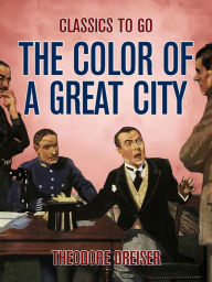 Title: The Color of a Great City, Author: Theodore Dreiser