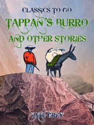 Title: Tappan's Burro, and Other Stories, Author: Zane Grey