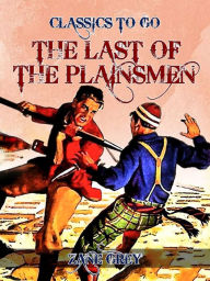 Title: The Last of the Plainsmen, Author: Zane Grey