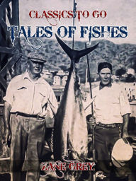 Title: Tales of Fishes, Author: Zane Grey