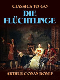 Title: The Refugees - Die Flüchtlinge, Author: Arthur Conan Doyle