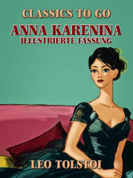 Title: Anna Karenina - Illustrierte Fassung, Author: Leo Tolstoy