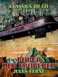 Title: Robur der Eroberer, Author: Jules Verne