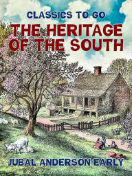Title: The Heritage of The South, Author: Jubal Anderson Early