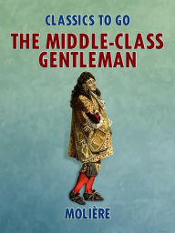 Title: The Middle-Class Gentleman, Author: Molière