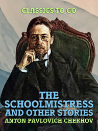 Title: The Schoolmistress, and Other Stories, Author: Anton Chekhov