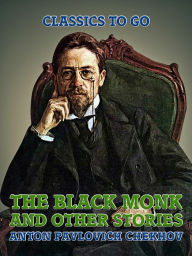 Title: The Black Monk, and Other Stories, Author: Anton Chekhov