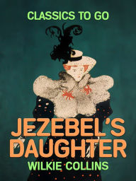 Title: Jezebel's Daughter, Author: Wilkie Collins