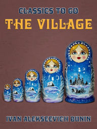 Title: The Village, Author: Alekseevich Ivan Bunin