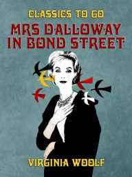 Title: Mrs Dalloway in Bond Street, Author: Virginia Woolf