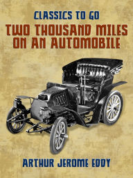 Title: Two Thousand Miles on an Automobile, Author: Arthur Jerome Eddy