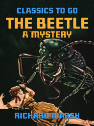 Title: The Beetle, A Mystery, Author: Richard Marsh