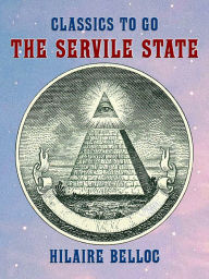 Title: The Servile State, Author: Hilaire Belloc