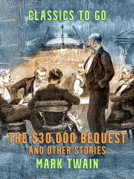 Title: The $30,000 Bequest and Other Stories, Author: Mark Twain