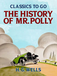 Title: The History of Mr. Polly, Author: H. G. Wells
