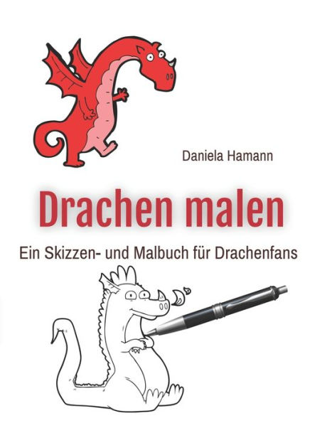 Drachen malen: Ein Skizzen- und Malbuch für Drachenfans