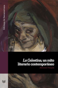 Title: La Celestina, un mito literario contemporáneo, Author: Jéromine François