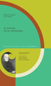 Title: El pintor de su deshonra, Author: Pedro Calderón de la Barca