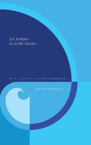 Title: En torno al Lope sacro, Author: Jesús Ponce Cárdenas