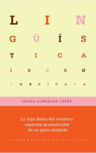 Title: La vida diaria del vocativo: aspectos gramaticales de un gran olvidado, Author: Laura González López