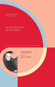 Title: La exaltación de la cruz, Author: Pedro Calderon de la Barca