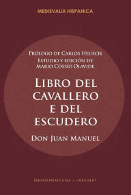 Title: Libro del cavallero e del escudero, Author: Don Juan Manuel