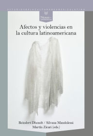 Title: Afectos y violencias en la cultura latinoamericana, Author: Reindert Dhondt