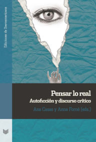 Title: Pensar lo real: autoficción y discurso crítico, Author: Ana Casas