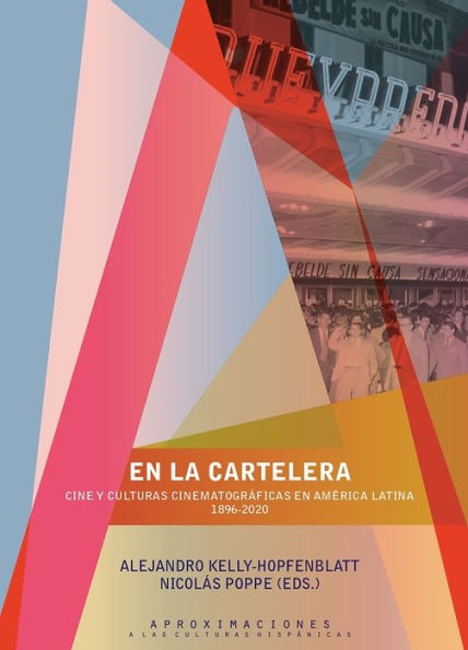 En la cartelera: cine y culturas cinematográficas en América Latina, 1896-2020