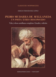 Title: Pedro Mudarra de Avellaneda: un poeta áureo desconocido : vida y obras castellanas completas, Author: Sergio Fernández López