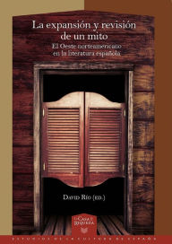 Title: La expansión y revisión de un mito: el Oeste norteamericano en la literatura española, Author: David Río
