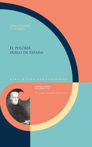 Title: El postrer duelo de España, Author: Pedro Calderon de la Barca