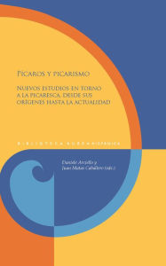 Title: Pícaros y picarismo: nuevos estudios en torno a la picaresca, desde sus orígenes hasta la actualidad, Author: Daniele Arciello