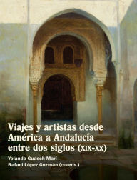 Title: Viajes y artistas desde América a Andalucía entre dos siglos (XIX-XX), Author: Yolanda Guasch Marí