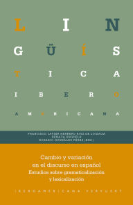 Title: Cambio y variación en el discurso en español: estudios sobre gramaticalización y lexicalización, Author: Francisco Javier Herrero Ruiz de Loizaga