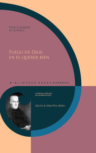 Title: Fuego de Dios en el querer bien, Author: Pedro Calderon de la Barca