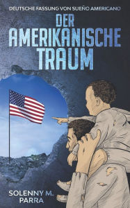 Title: DER AMERIKANISCHE TRAUM: Deutsche Fassung von Sueño Americano, Author: Magali Wrana