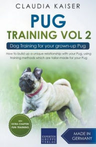 Title: Pug Training Vol. 2: Dog Training for your grown-up Pug, Author: Claudia Kaiser
