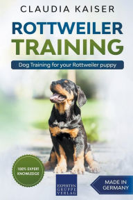 Title: Rottweiler Training - Dog Training for your Rottweiler puppy, Author: Claudia Kaiser