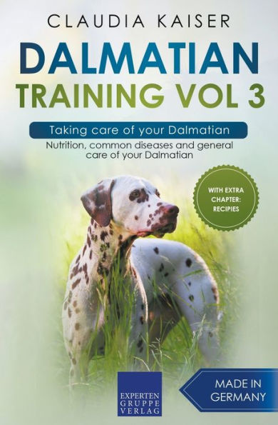 Dalmatian Training Vol 3 - Taking care of your Dalmatian: Nutrition, common diseases and general