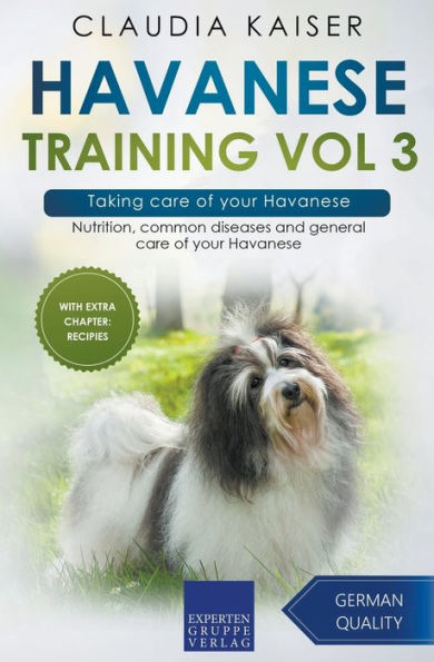 Havanese Training Vol 3 – Taking care of your Havanese: Nutrition, common diseases and general care of your Havanese
