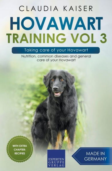 Hovawart Training Vol 3 - Taking care of your Hovawart: Nutrition, common diseases and general