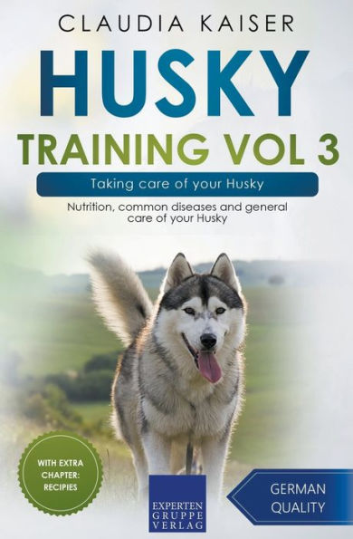 Husky Training Vol 3 - Taking care of your Husky: Nutrition, common diseases and general