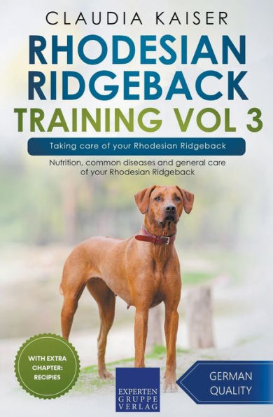 Rhodesian Ridgeback Training Vol 3 - Taking care of your Ridgeback: Nutrition, common diseases and general