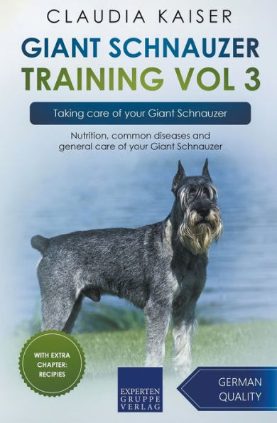 Giant Schnauzer Training Vol 3 - Taking care of your Schnauzer: Nutrition, common diseases and general