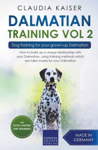 Title: Dalmatian Training Vol. 2: Dog Training for your grown-up Dalmatian, Author: Claudia Kaiser